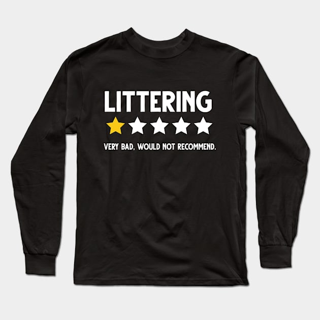 Littering One Star Would Not Recommend Funny Anit Littering Long Sleeve T-Shirt by NIKA13